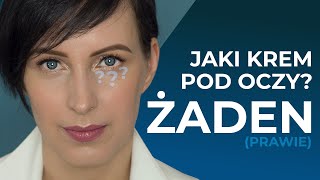 Jaki KREM POD OCZY i dlaczego ŻADEN Co z cieniami i workami pod oczami  2 rekomendacje [upl. by Alliuqat]