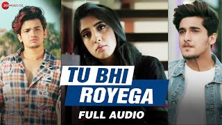 Tu Bhi Royega  Jyotica Tangri  Bhavin Sameeksha Vishal  Vivek Kar  Kumaar  Full Audio [upl. by Doloritas16]