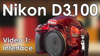 Nikon D3100 Video 1 Interface Features and Walkthrough Tutorial [upl. by Luella]