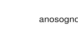 How to pronounce anosognosia [upl. by Ellenej]