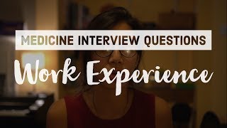 Medicine Interview Tips  Talking about Work Experience [upl. by Eissed]