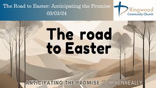 03032024  Tom Kenneally  The Road to Easter Anticipating the Promise [upl. by Aelanna]