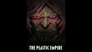 The Plastic Empire [upl. by Gairc]