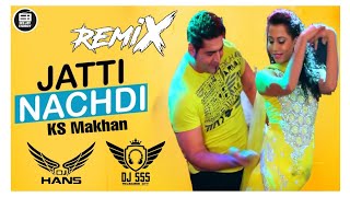 Jatti Nachdi Patole Banke Dhol Mix Remix Ks Makhan  Dj Hans x Dj Sss  Ks Makhan Hit Punjabi Song [upl. by Ayit612]