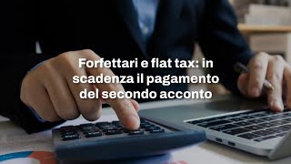 Forfettari e flat tax in scadenza il pagamento del secondo acconto [upl. by Anaidiriv]