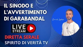 IL SINODO E LAVVERTIMENTO DI GARABANDAL  Diretta serale [upl. by Concepcion]