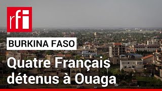 Burkina Faso  quatre fonctionnaires français arrêtés à Ouagadougou • RFI [upl. by Oirtemed]