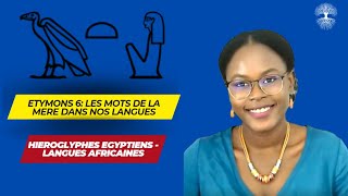 Etymons 6  Mots de la mère  hiéroglyphes égyptiens  langues africaines [upl. by Tobi]