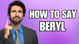 How To Pronounce Beryl Correctly [upl. by Sapienza]