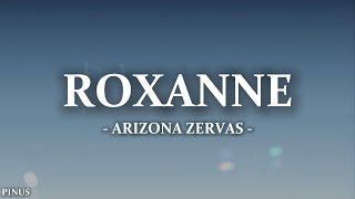 Arizona Zervas  ROXANNE Lyrics [upl. by Lais]