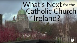 Whats Next for the Catholic Church in Ireland [upl. by Laurens]