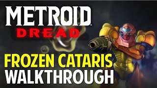 Metroid Dread Frozen CATARIS Walkthrough amp Guide [upl. by Korry]