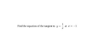 Differentiation Tangents and Normals 2 Find the tangent to y1x at x1 [upl. by Eittak735]