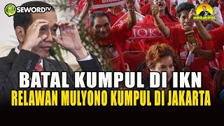 Begawan RELAWAN quotMULYONOquot BATAL KUMPUL DI IKN CUMA NGUMPUL DI JAKARTA 680 [upl. by Savina]