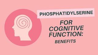 Phosphatidylserine Cognitive Benefits [upl. by Griz605]