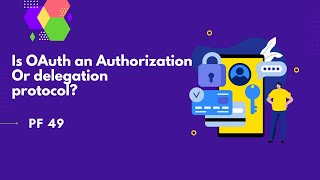 Is OAuth an Authorization or delegation protocol  PF 49 [upl. by Proulx970]