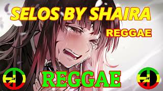 Selos Shaira  Reggae  Ft Dj Rafzkie 2024 Viral [upl. by Derej]