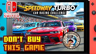 𝐃𝐎𝐍𝐓 𝐁𝐔𝐘 𝐓𝐇𝐈𝐒 𝐆𝐀𝐌𝐄  Speedway Turbo Car Racing Challenge  Nintendo Switch Framerate amp Gameplay [upl. by Ailuy454]