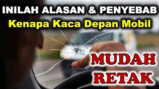 Awas Lengah Inilah Alasan Kenapa Kaca Depan Mobil Mudah Pecah [upl. by Marka]