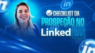 Checklist da Prospecção no LinkedIn [upl. by Eillib]