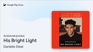 His Bright Light by Danielle Steel · Audiobook preview [upl. by Yllas]