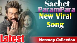 Sachet Parampara songs  sachet Parampara All songs  Sachet parampara New Viral [upl. by Annayak]