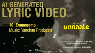 Sahi Siva  Ennaagumo  Yanchan Produced  UNNAALE 2024  Official Lyric Video [upl. by Arraet]