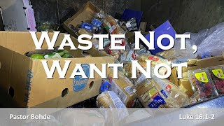 Waste Not Want Not  Pastor Ron Bohde [upl. by Tierney852]