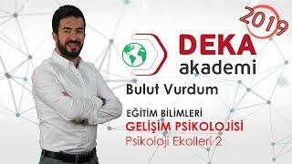 DEKA AKADEMİ 2019 KPSS Eğitim Bilimleri Gelişim Psikolojisi  Bulut Vurdum  Psikoloji Ekolleri 2 [upl. by Putnam]