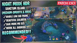 New Sanctum Island HDR Night Mode SMOOTH MAP In Mobile Legends  Config Ml Anti Lag  Patch Cici [upl. by Tteragram844]