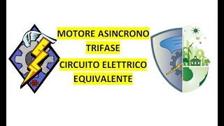 MOTORE ASINCRONO TRIFASE CIRCUITO ELETTRICO EQUIVALENTE IORESTOACASA [upl. by Yecnay]