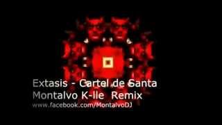 Cartel de Santa  Extasis Montalvo K lle Remix [upl. by Leumas]