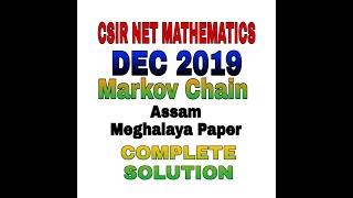 CSIR NET MATHEMATICS DEC 2019  MARKOV CHAIN  ASSAM MEGHALAYA PAPER [upl. by Greenwald331]