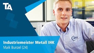 Industriemeister Metall IHK  Maik Bunzel 24  Erfahrungsbericht [upl. by Quince906]