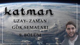 KATMAN  Uzay ve Zaman  Gök Semaları [upl. by Hausner741]