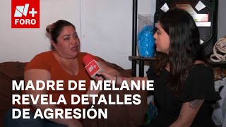 Caso Melanie Madre de joven golpeada por novio brinda detalles de la agresión en exclusiva a N [upl. by Milka]