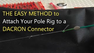 THE EASY METHOD  Attach and Release Your Pole Rig to a DACRON Connector [upl. by Kerrin]