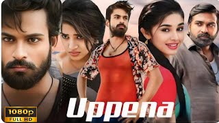 Uppena Full Movie  Panja Vaishnav Tej  Krithi Shetty  Vijay Sethupathi  Movie Facts and Review [upl. by Yunick]