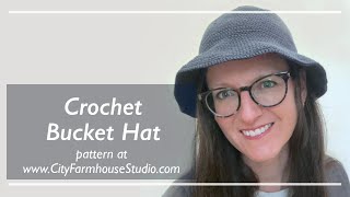 How to Crochet a Bucket Hat  Tutorial for Pattern by City Farmhouse Studio [upl. by Acinoed53]