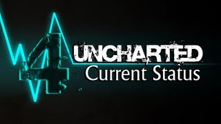 Uncharted 4 Current Status [upl. by Mellisent345]