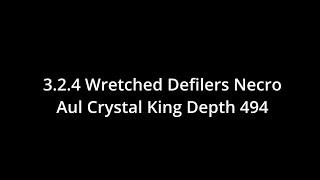 324 Wretched Defilers Necro Aul Crystal King Depth 494 [upl. by Nnyleve]