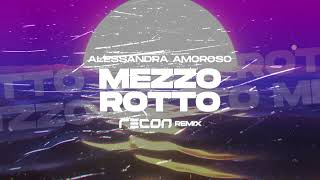 Alessandra Amoroso  Mezzo Rotto RECON Remix [upl. by Carolina]