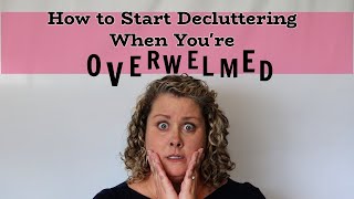 How to Start Decluttering Even When Youre Overwhelmed [upl. by Eizzil]