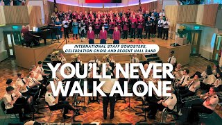 Youll never walk alone  the International Staff Songsters Celebration Choir and Regent Hall Band [upl. by Yltsew]