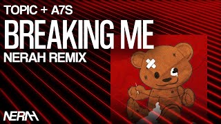 Topic A7S  Breaking Me NERAH Remix [upl. by Ahsenrat669]