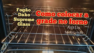 Como colocar a grade no forno do fogão Dako Supreme Glass [upl. by Lierbag]