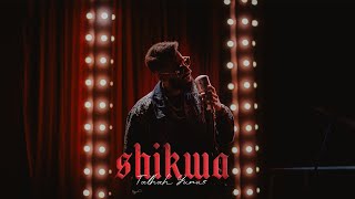 SHIKWA  Talhah Yunus  Prod By Jokhay Official Music Video [upl. by Oilasor]