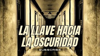 La llave hacia a la oscuridad [upl. by Nosylla]