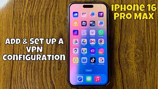 How to Add amp Set Up a VPN Configuration iPhone 16 Pro Max new [upl. by Gniw]