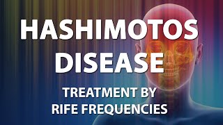 Hashimotos Disease  RIFE Frequencies Treatment  Energy amp Quantum Medicine with Bioresonance [upl. by Salvidor]